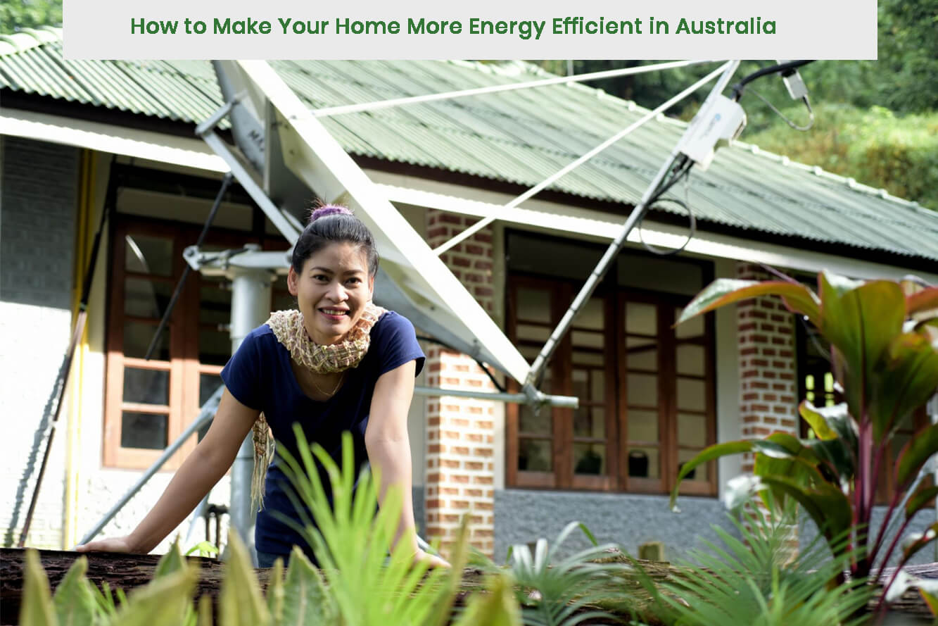 How to Make Your Home More Energy Efficient in Australia